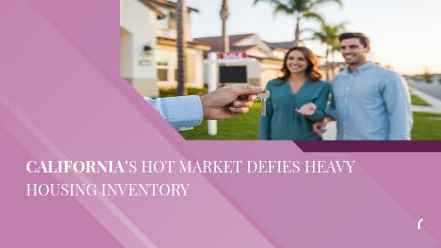 California’s Hot Market Defies Heavy Housing Inventory