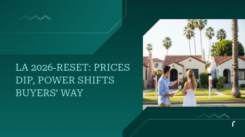 LA 2026 Reset: Prices Dip, Power Shifts Buyers’ Way